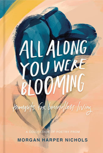 All Along You Were Blooming: Thoughts for Boundless Living by Morgan Harper Nichols - Paperbacks & Frybread Co.