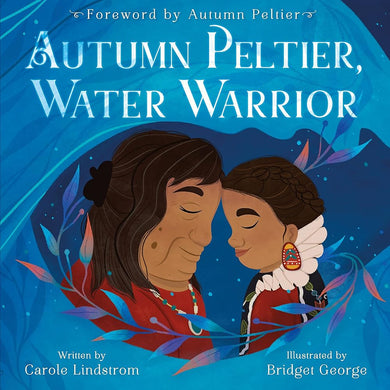 Autumn Peltier, Water Warrior by Carole Lindstrom | Indigenous Picture Book - Paperbacks & Frybread Co.