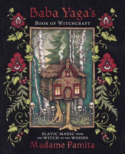 Baba Yaga's Book of Witchcraft: Slavic Magic from the Witch of the Woods by Madame Pamita - Paperbacks & Frybread Co.