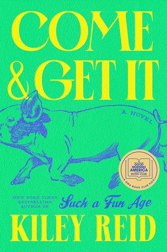 Come and Get It by Kiley Reid | Black Queer Literary Fiction - Paperbacks & Frybread Co.