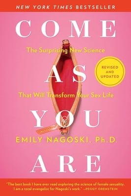 Come as You Are: Revised and Updated: The Surprising New Science That Will Transform Your Sex Life by Emily Nagoski - Paperbacks & Frybread Co.