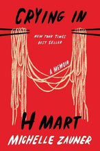 Load image into Gallery viewer, Crying in H Mart: A Memoir by Michelle Zauner | Korean Memoir - Paperbacks & Frybread Co.