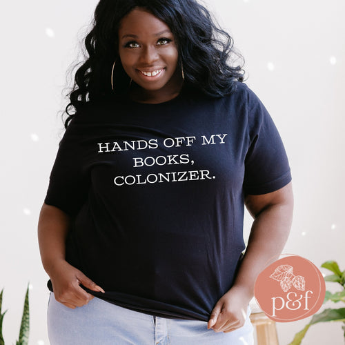 Hands off My Book, Colonizer. Banned Books Unisex T-shirt | Paperbacks & Frybread - Paperbacks & Frybread Co.