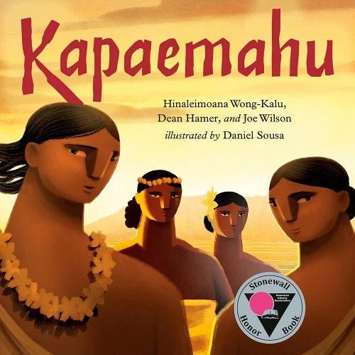 Kapaemahu by Hinaleimoana Wong-Kalu, Dean Hamer, & Joe Wilson | LGBTQ+ Folk Tales - Paperbacks & Frybread Co.