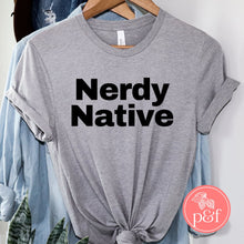 Load image into Gallery viewer, Nerdy Native Unisex Shirt | Paperbacks & Frybread Co. - Paperbacks & Frybread Co.