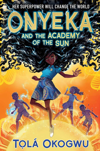 Onyeka and the Academy of the Sun by Tolá Okogwu | PREORDER Juvenile African Fantasy - Paperbacks & Frybread Co.