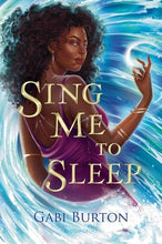 Load image into Gallery viewer, Sing Me to Sleep by Gabi Burton | PREORDER | Mermaid Fantasy - Paperbacks & Frybread Co.