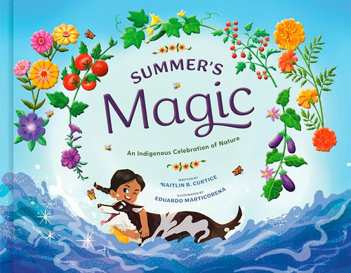 Summer's Magic (An Indigenous Celebration of Nature) by Kaitlin B. Curtice & Eduardo Marticorena - Paperbacks & Frybread Co.