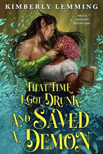 Load image into Gallery viewer, That Time I Got Drunk And Saved A Demon by Kimberly Lemming | Mead Mishaps #1 | PREORDER | Romantic Fantasy - Paperbacks & Frybread Co.