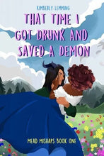 Load image into Gallery viewer, That Time I Got Drunk And Saved A Demon by Kimberly Lemming | Romantic Fantasy - Paperbacks & Frybread Co.