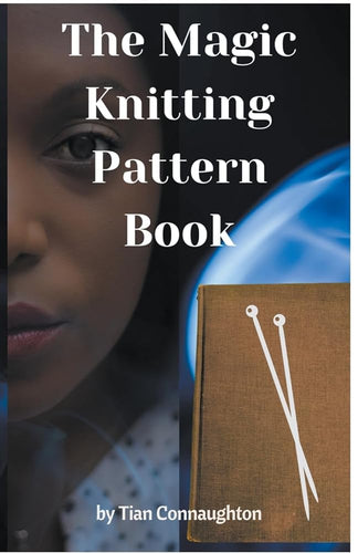 The Magic Knitting Pattern Book by Tian Connaughton | Black Cozy Mystery - Paperbacks & Frybread Co.