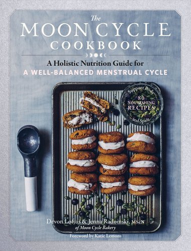 The Moon Cycle Cookbook: A Holistic Nutrition Guide for a Well-Balanced Menstrual Cycle by Devon Loftus & Jenna Radomski - Paperbacks & Frybread Co.