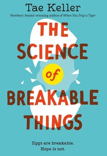 The Science of Breakable Things by Tae Keller | Tween Friendship Fiction - Paperbacks & Frybread Co.