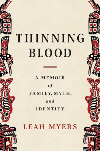 Thinning Blood: A Memoir of Family, Myth, and Identity by Leah Myers - Paperbacks & Frybread Co.
