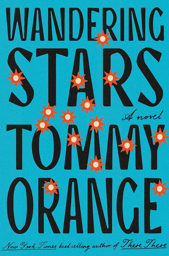 Wandering Stars: A novel by Tommy Orange | Indigenous Lit Fiction - Paperbacks & Frybread Co.