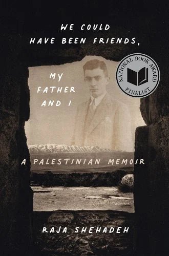 We Could Have Been Friends, My Father and I: A Palestinian Memoir by Raja Shehadeh - Paperbacks & Frybread Co.