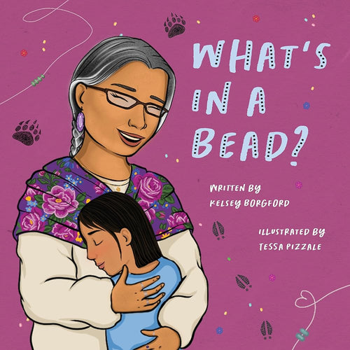 What's in a Bead? by Kelsey Borgford & Tessa Pizzale | Indigenous Picture Book - Paperbacks & Frybread Co.