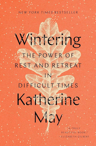 Wintering: The Power of Rest and Retreat in Difficult Times by Katherine May | - Paperbacks & Frybread Co.