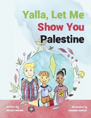 Yalla, Let Me Show You Palestine by Nasser Nabhan | Palestinian Children's Book - Paperbacks & Frybread Co.