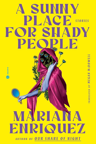 A Sunny Place for Shady People: Stories by Mariana Enriquez | Latine/x Horror - Paperbacks & Frybread Co.