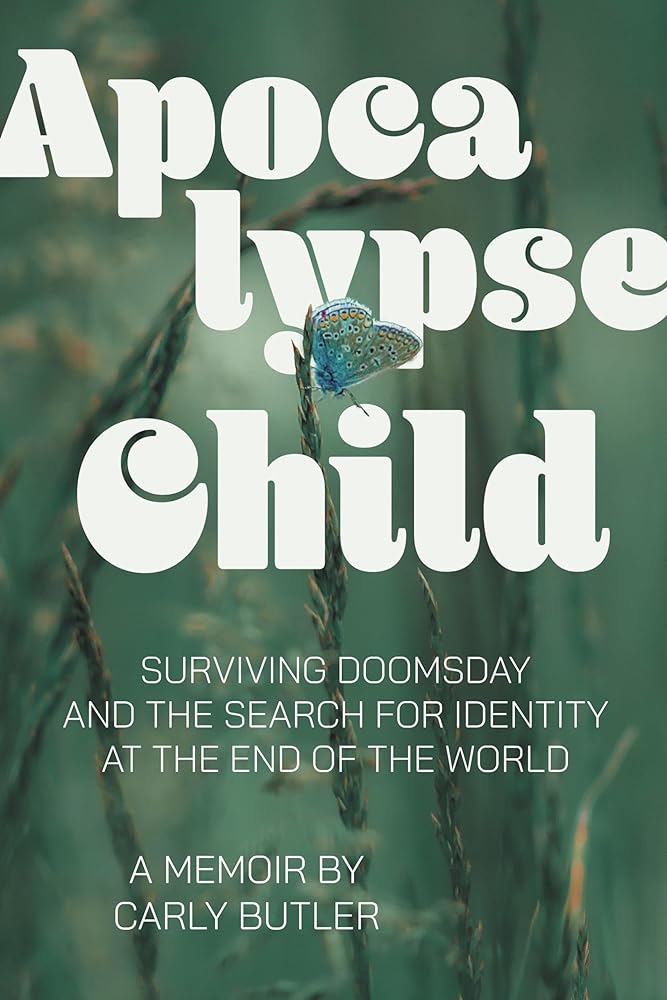 Apocalypse Child: Surviving Doomsday and the Search for Identity at the End of the World by Carly Butler - Paperbacks & Frybread Co.