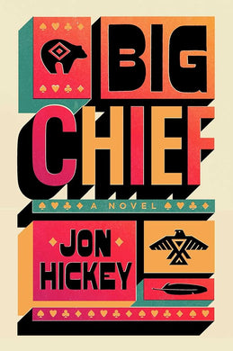 Big Chief by Jon Hickey | Indigenous Literary Fiction - Paperbacks & Frybread Co.