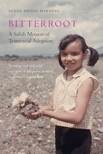 Bitterroot: A Salish Memoir of Transracial Adoption (American Indian Lives) by Susan Devan Harness - Paperbacks & Frybread Co.