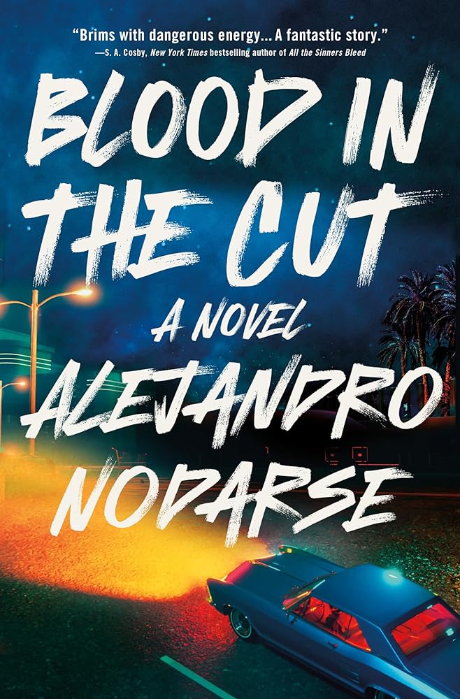 Blood in the Cut: A Novel by Alejandro Nodarse | Latine/LatinX Crime Thriller - Paperbacks & Frybread Co.