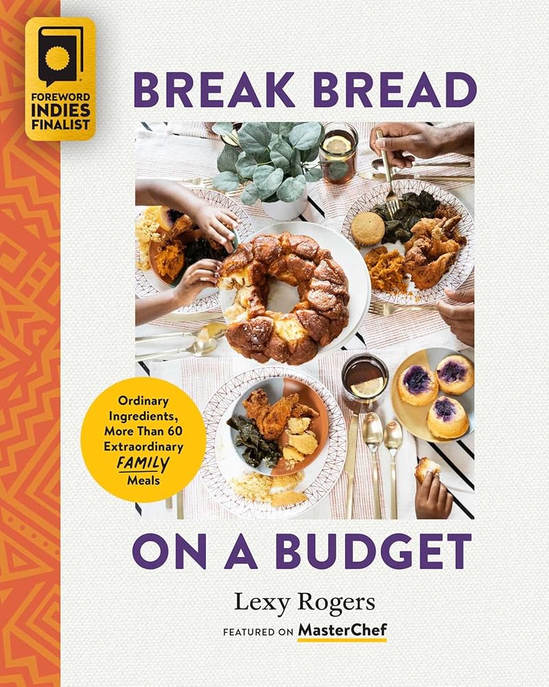 Break Bread on a Budget: Ordinary Ingredients, Extraordinary Meals by Lexy Rogers | Low Budget Cookbook - Paperbacks & Frybread Co.