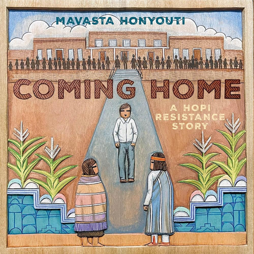 Coming Home: A Hopi Resistance Story by Mavasta Honyouti | Indigenous Picture Book - Paperbacks & Frybread Co.