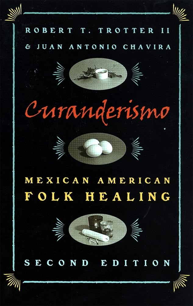 Curanderismo: Mexican American Folk Healing (de Vries Lectures in Economics) by Robert T. Trotter II, Juan Antonio Chavira, Luís D. León - Paperbacks & Frybread Co.