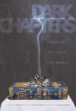 Dark Chapters: Reading the Still Lives of David Garneau by Nic Wilson | Indigenous Art - Paperbacks & Frybread Co.