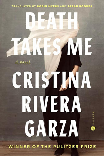 Death Takes Me: A Novel by Cristina Rivera Garza | Latine/x Crime Mystery - Paperbacks & Frybread Co.