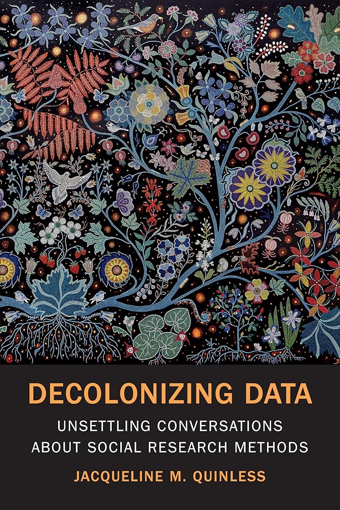 Decolonizing Data: Unsettling Conversations about Social Research Methods by Jacqueline M. Quinless - Paperbacks & Frybread Co.