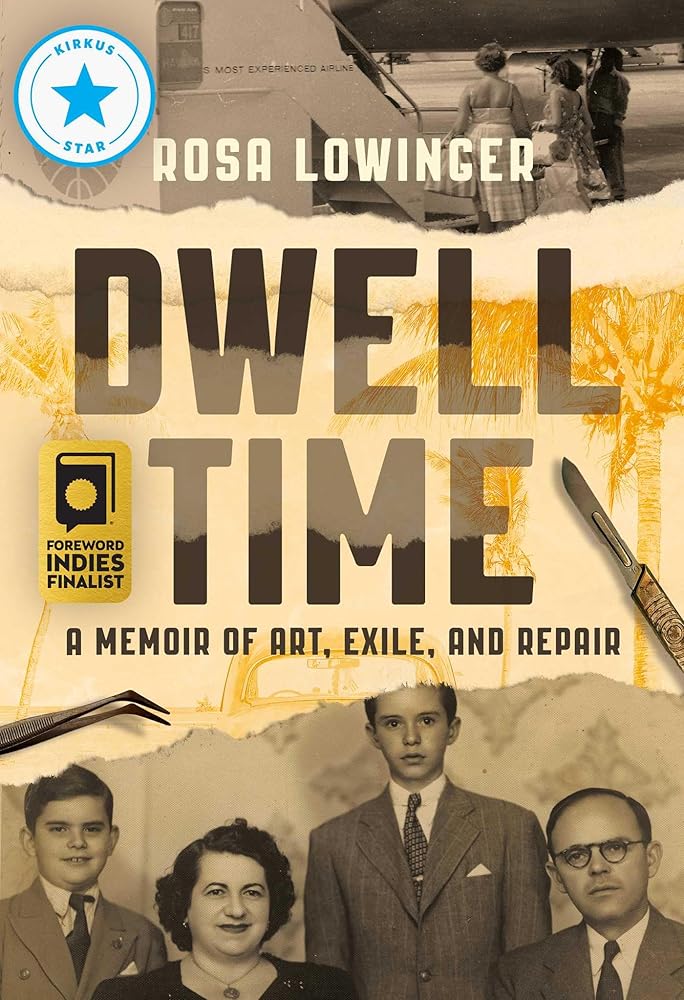 Dwell Time: A Memoir of Art, Exile, and Repair by Rosa Lowinger | Cuban Jewish Memoir - Paperbacks & Frybread Co.