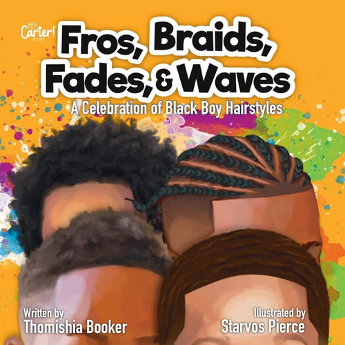 Fros, Braids, Fades, & Waves: A Celebration of Black Boy Hairstyles by Thomishia Booker - Paperbacks & Frybread Co.