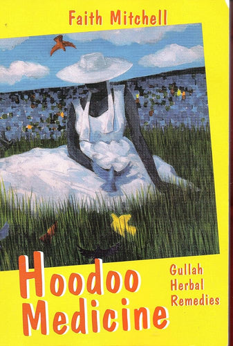 Hoodoo Medicine: Gullah Herbal Remedies by Faith Mitchell | Black Spirituality - Paperbacks & Frybread Co.