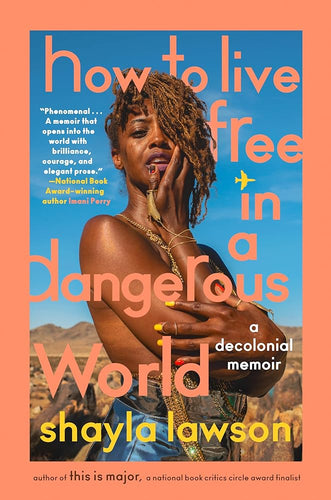 How to Live Free in a Dangerous World: A Decolonial Memoir by Shayla Lawson - Paperbacks & Frybread Co.