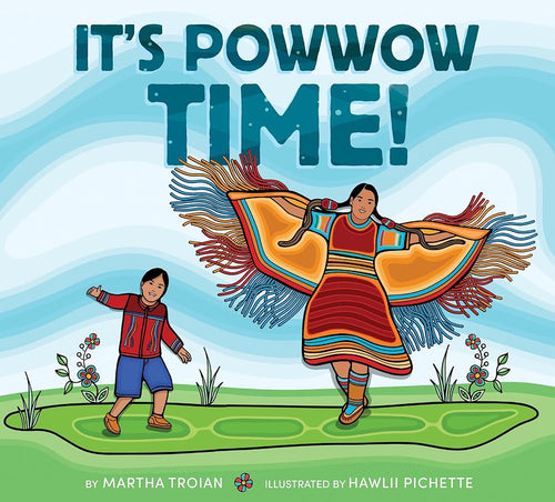 It’s Powwow Time! by Martha Troian | Indigenous Picture Book - Paperbacks & Frybread Co.