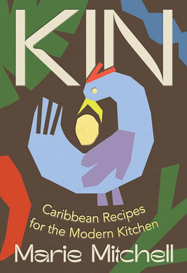 Kin: Caribbean Recipes for the Modern Kitchen by Marie Mitchell | Caribbean Cookbook - Paperbacks & Frybread Co.