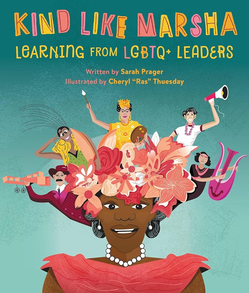 Kind Like Marsha: Learning from LGBTQ+ Leaders by Sarah Prager | LGBTQ Picture Book - Paperbacks & Frybread Co.