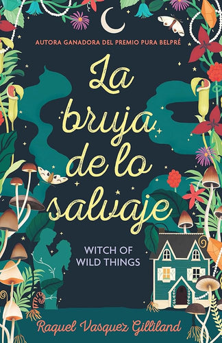 La bruja de lo salvaje / Witch of Wild Things (Spanish Edition) by Raquel Vasquez Gilliland - Paperbacks & Frybread Co.