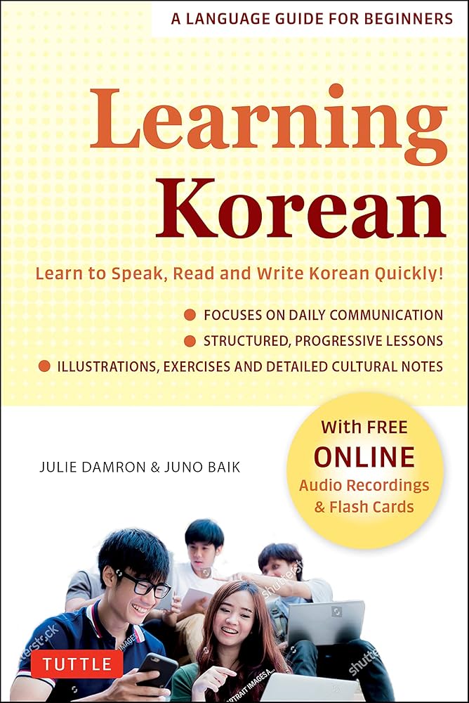Learning Korean: A Language Guide for Beginners: Learn to Speak, Read and Write Korean Quickly! (Free Online Audio & Flash Cards) (Easy Language Series) by Julie Damron, Juno Baik - Paperbacks & Frybread Co.