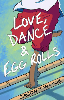 Love, Dance & Egg Rolls by Jason Tanamor | Filipino YA - Paperbacks & Frybread Co.