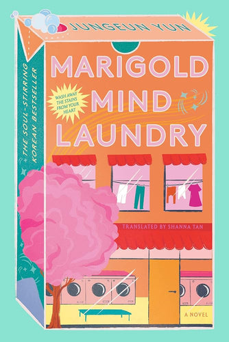 Marigold Mind Laundry: A Novel by Jungeun Yun | Korean Magical Realism - Paperbacks & Frybread Co.