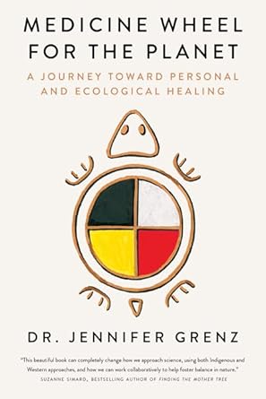 Medicine Wheel for the Planet: A Journey Toward Personal and Ecological Healing by Jennifer Grenz - Paperbacks & Frybread Co.