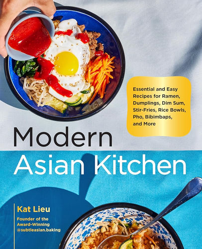 Modern Asian Kitchen: Essential and Easy Recipes for Ramen, Dumplings, Dim Sum, Stir - Fries, Rice Bowls, Pho, Bibimbaps, and More by Kat Lieu - Paperbacks & Frybread Co.