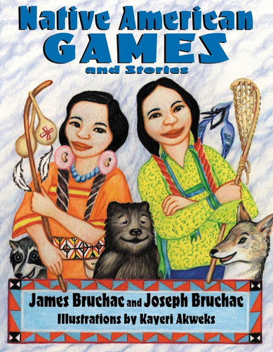 Native American Games and Stories by Joseph Bruchac and James Bruchac - Paperbacks & Frybread Co.