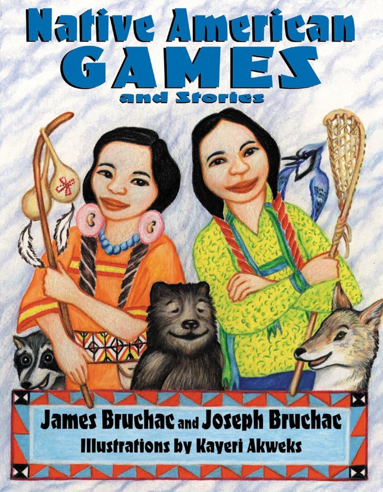 Native American Games and Stories by Joseph Bruchac and James Bruchac - Paperbacks & Frybread Co.