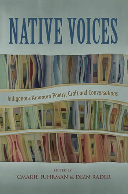 Native Voices: Indigenous American Poetry, Craft, and Conversations by CMarie Fuhrman, Dean Rader - Paperbacks & Frybread Co.